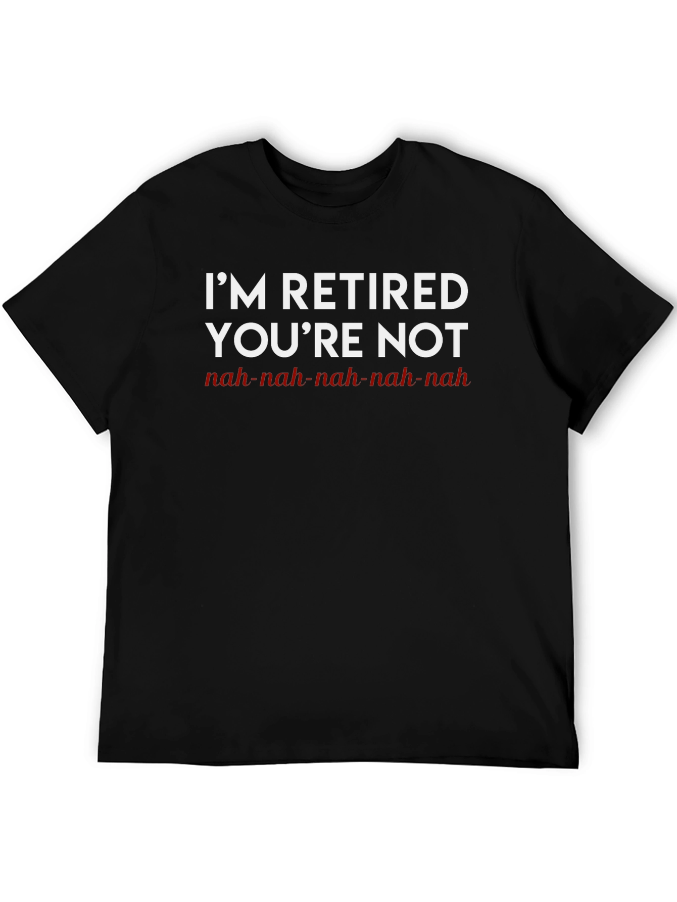 Retired & Loving It T-Shirt