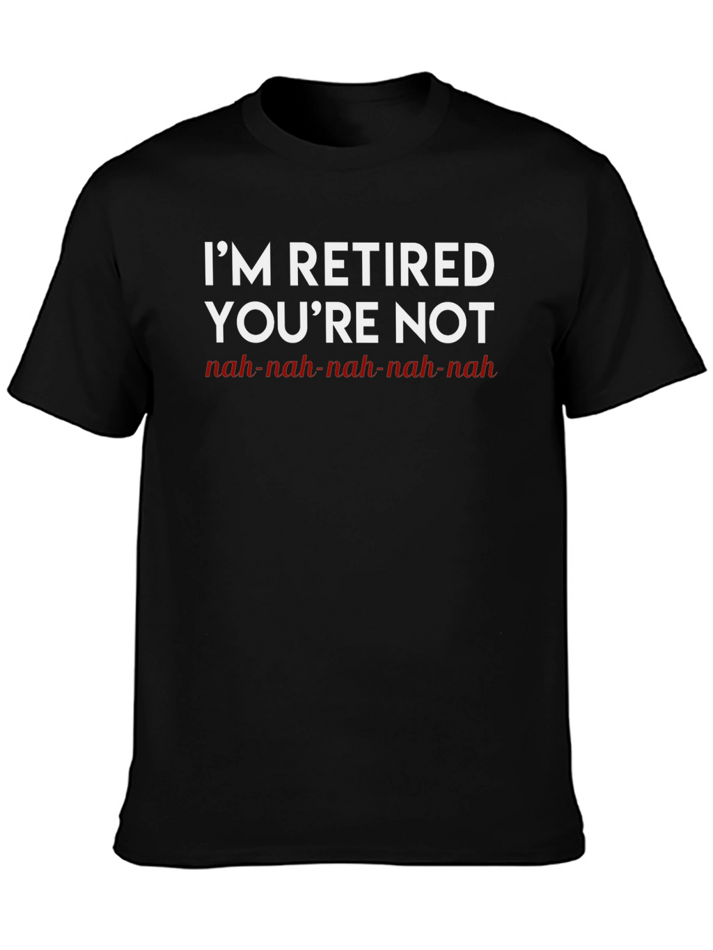 Retired & Loving It T-Shirt