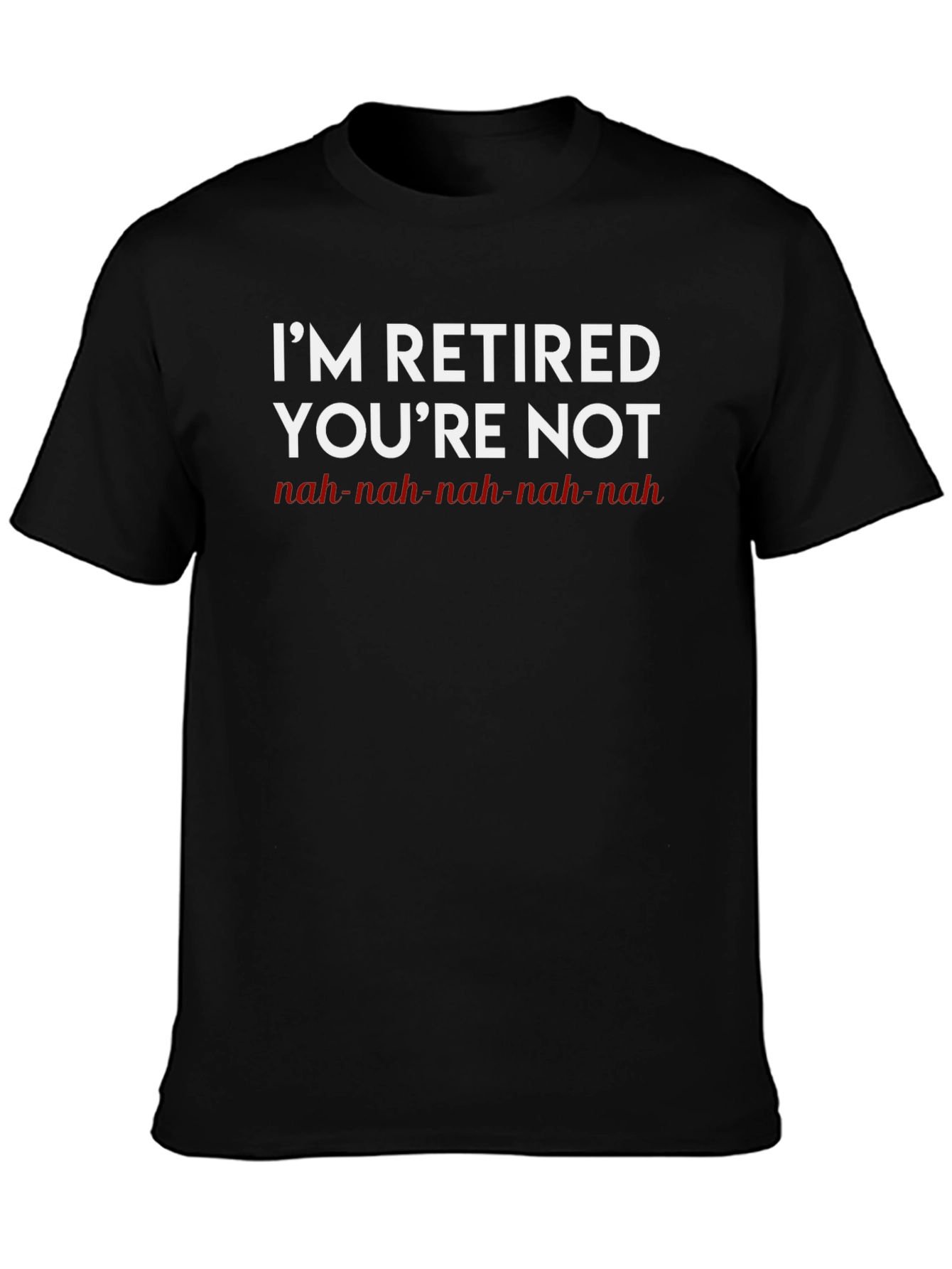 Retired & Loving It T-Shirt