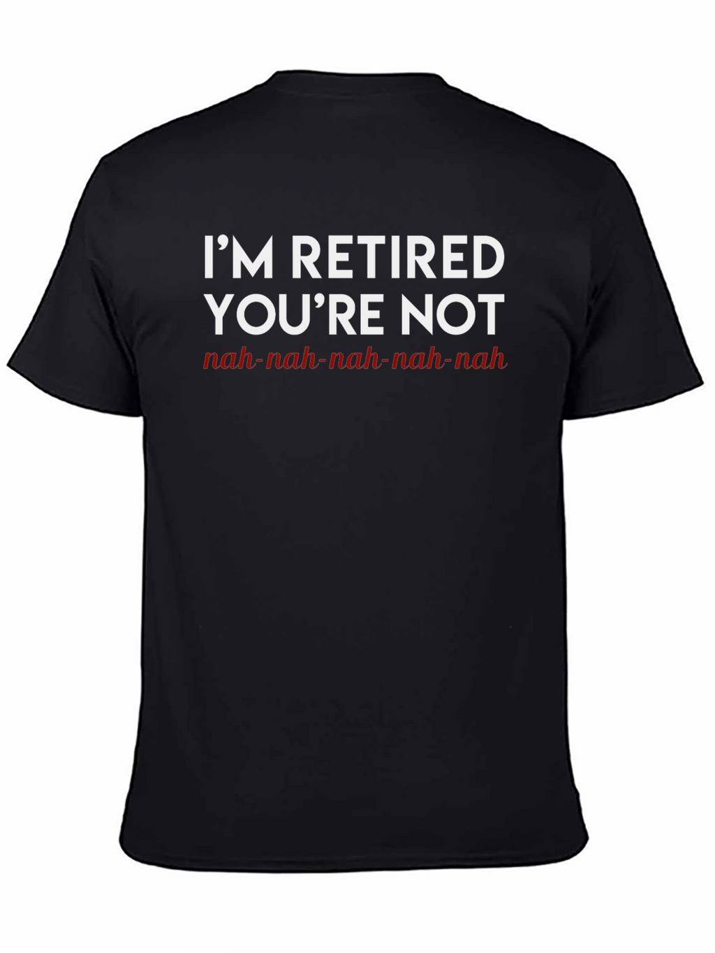 Retired & Loving It T-Shirt