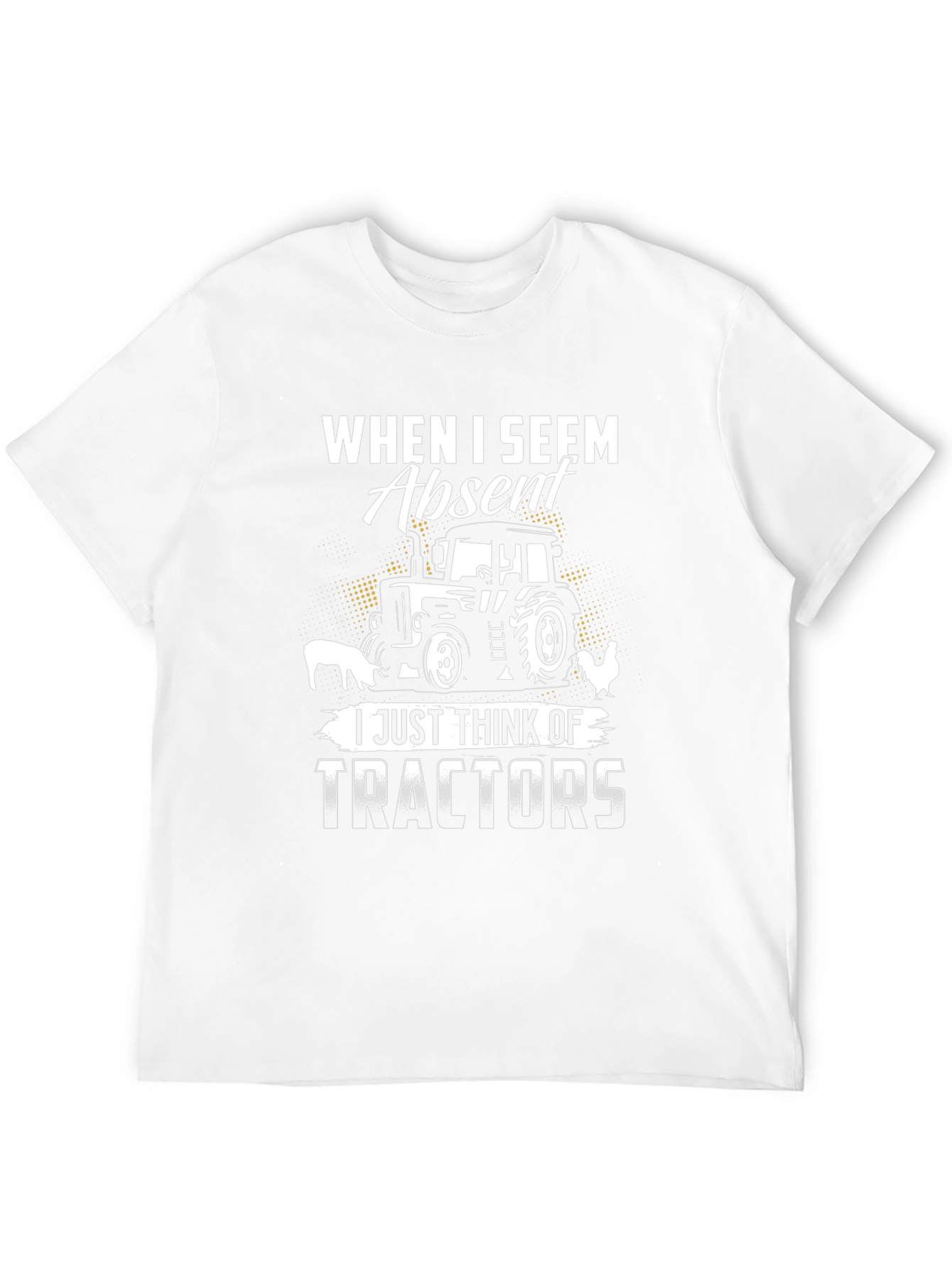 When I Seem Absent Tractor T-Shirt