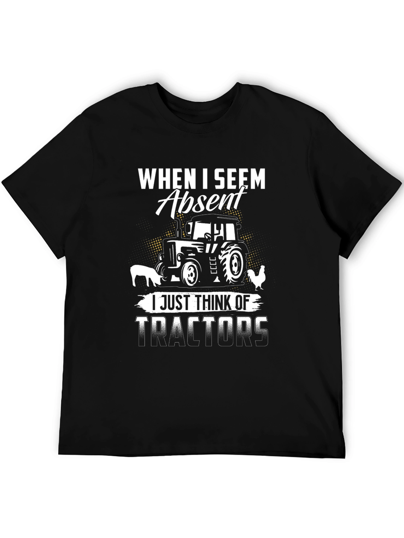 When I Seem Absent Tractor T-Shirt