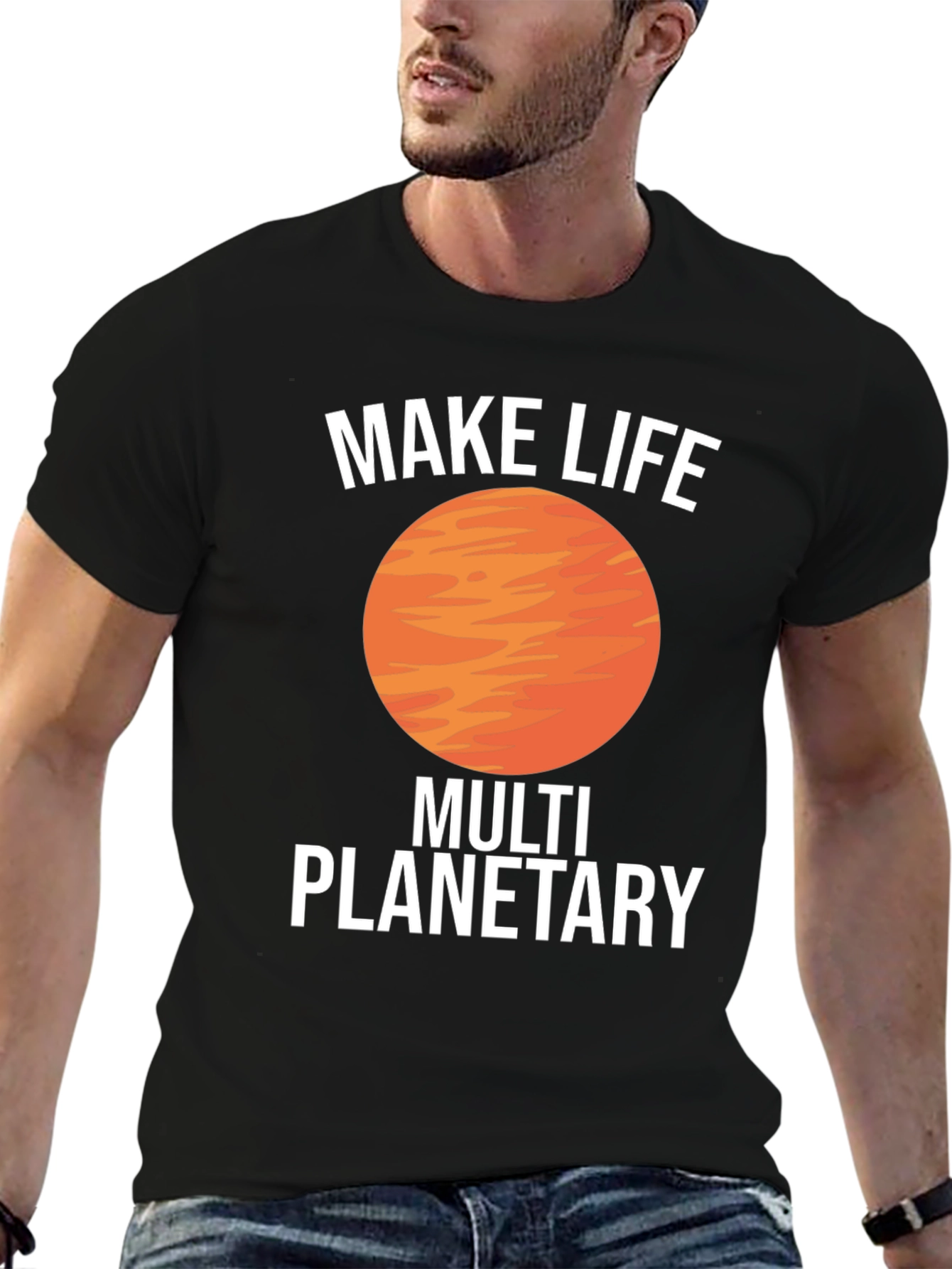 Make Life Multi Planetary T-Shirt