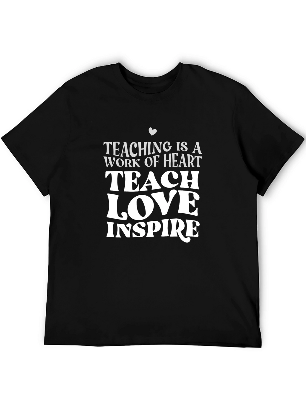 Teacher Heart T-Shirt: Teach Love Inspire