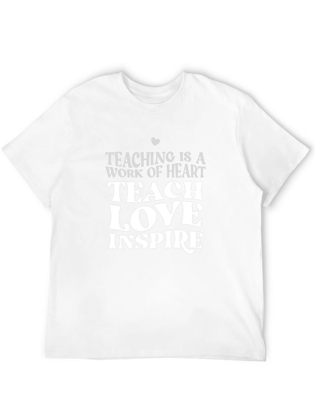 Teacher Heart T-Shirt: Teach Love Inspire