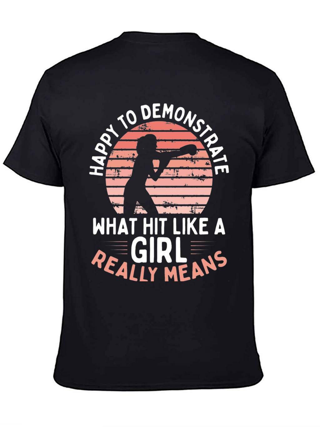 Happy to Demonstrate Hit Like a Girl T-Shirt