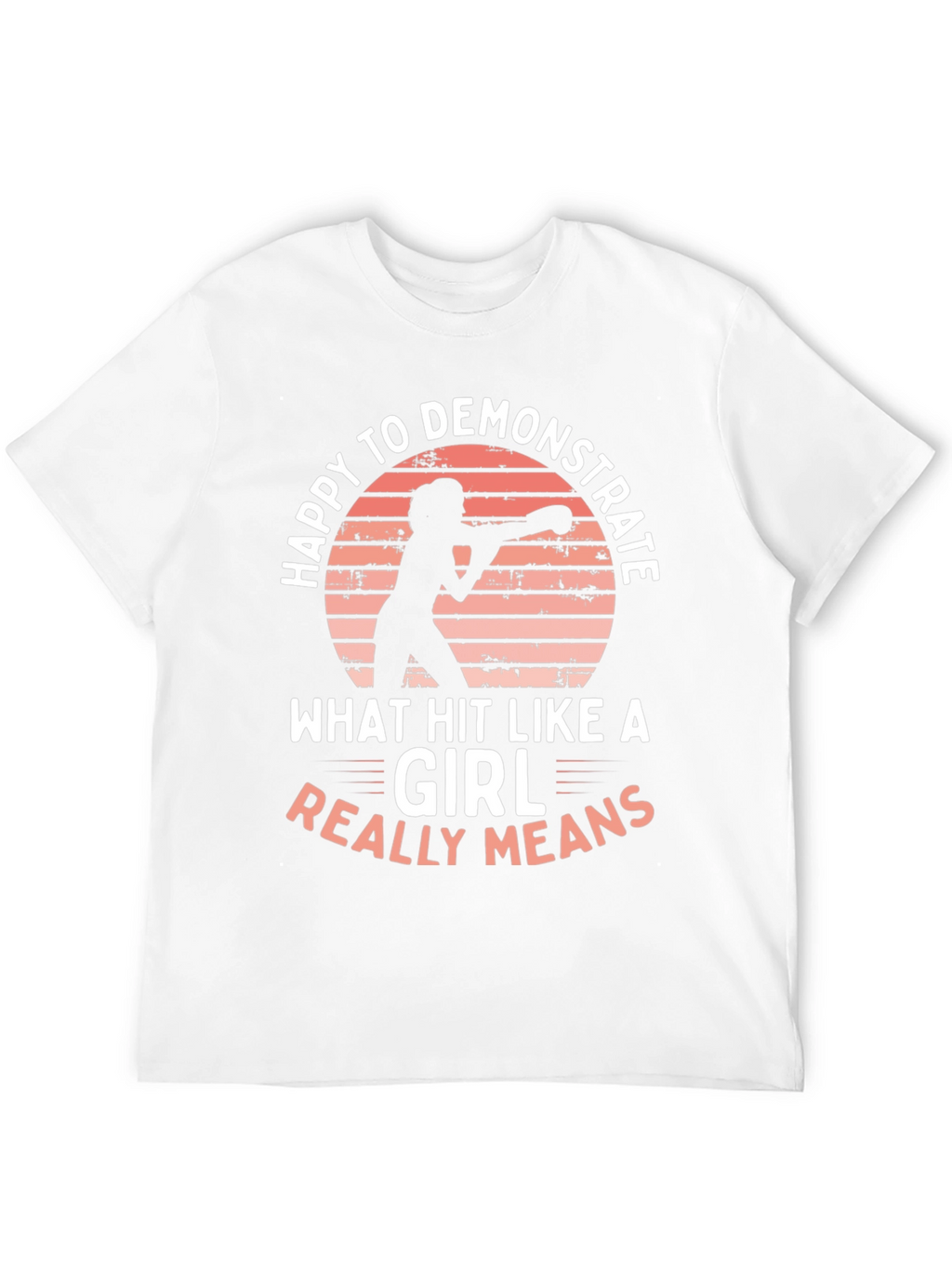 Happy to Demonstrate Hit Like a Girl T-Shirt