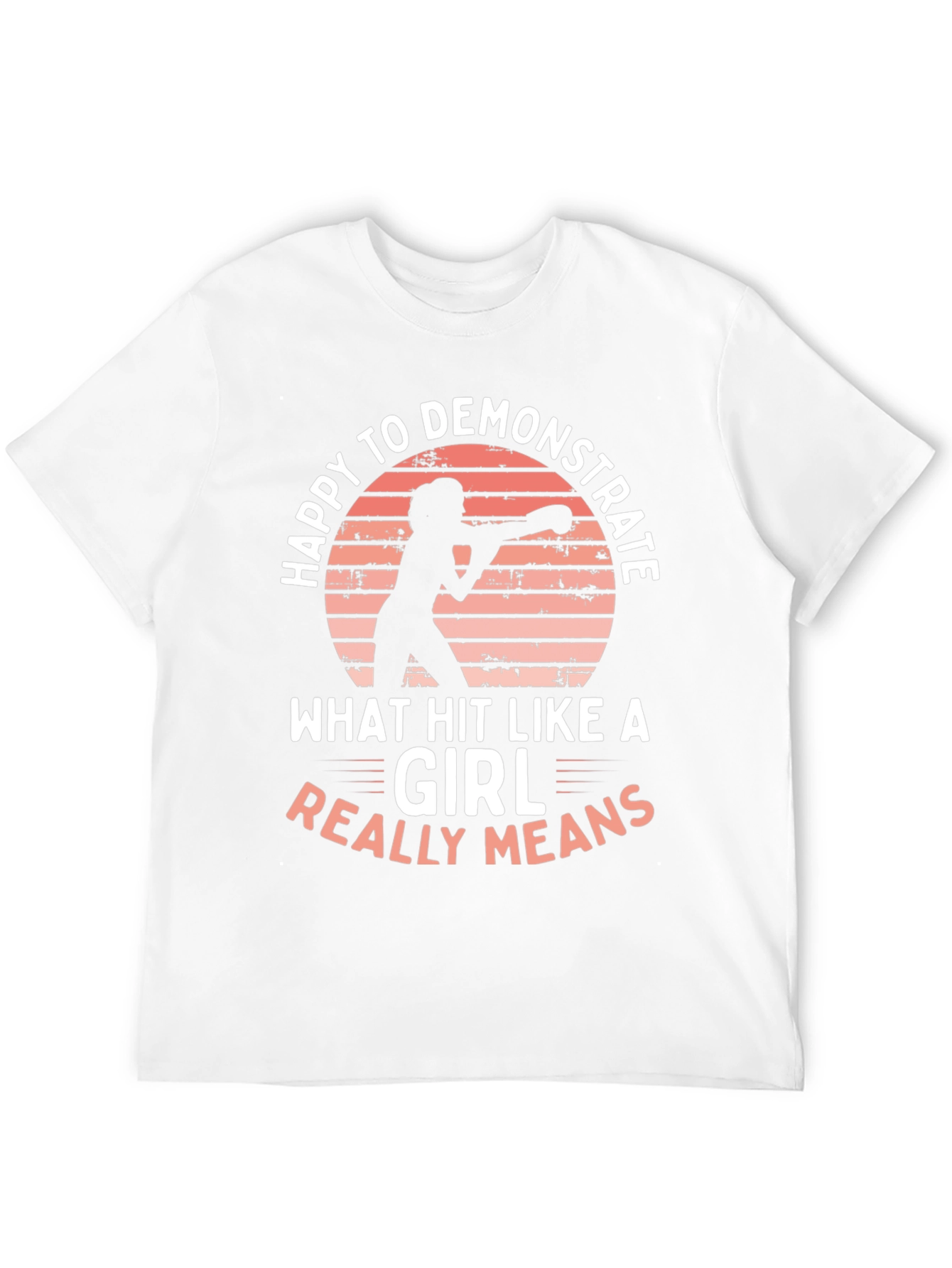 Happy to Demonstrate Hit Like a Girl T-Shirt