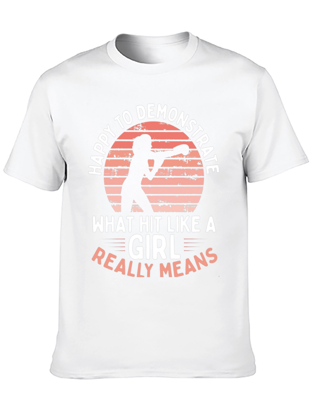 Happy to Demonstrate Hit Like a Girl T-Shirt