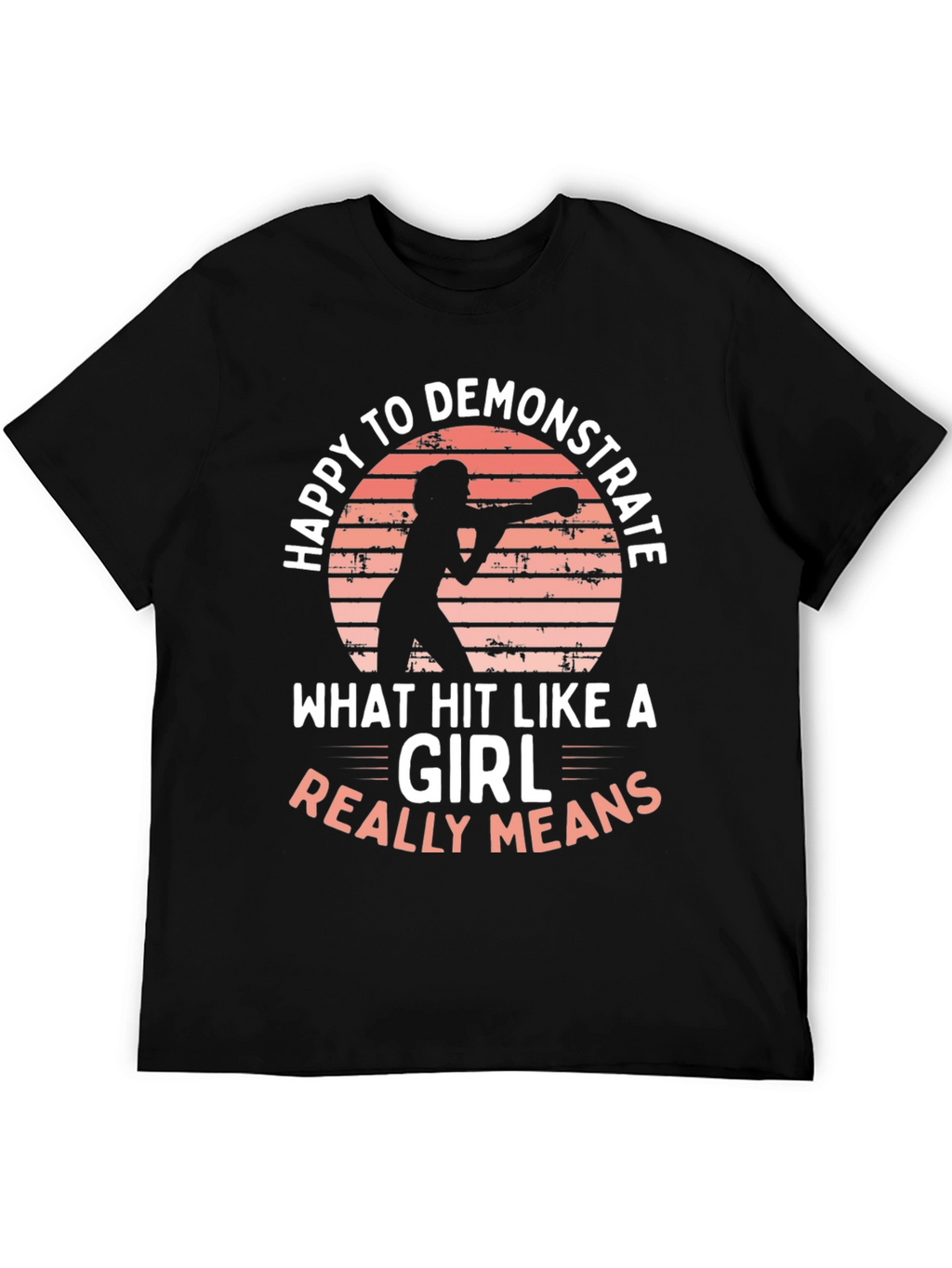 Happy to Demonstrate Hit Like a Girl T-Shirt