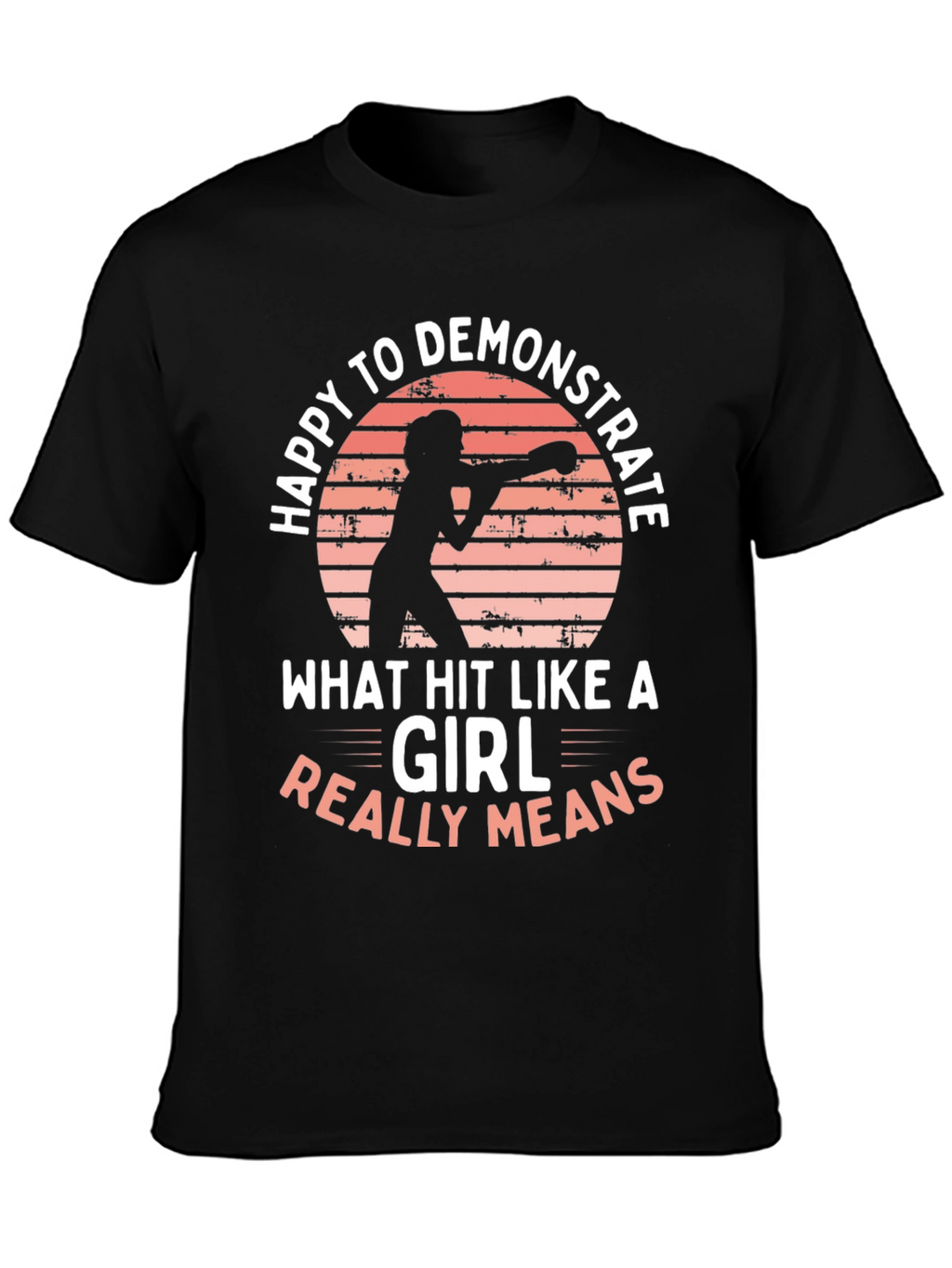 Happy to Demonstrate Hit Like a Girl T-Shirt