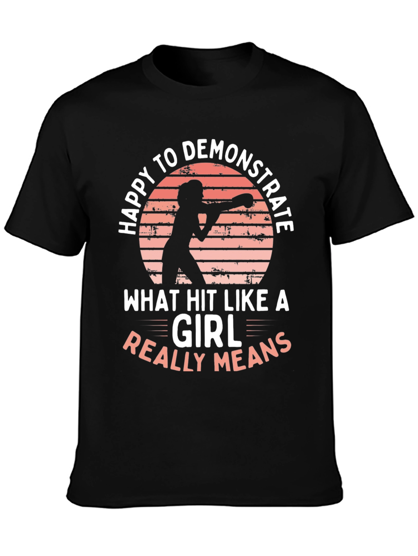 Happy to Demonstrate Hit Like a Girl T-Shirt