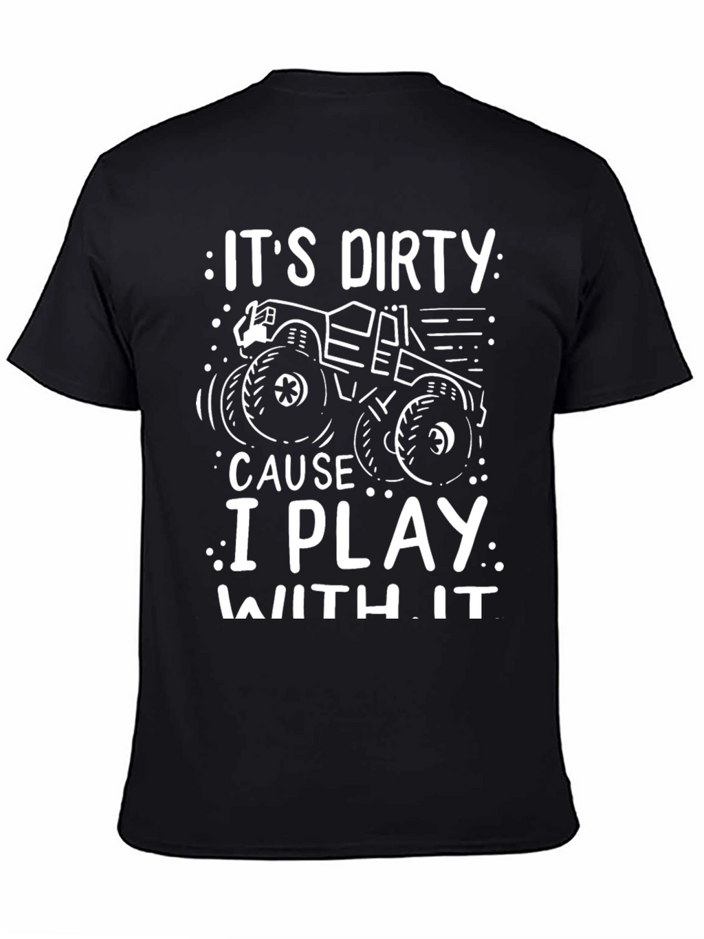 Its Dirty T-Shirt
