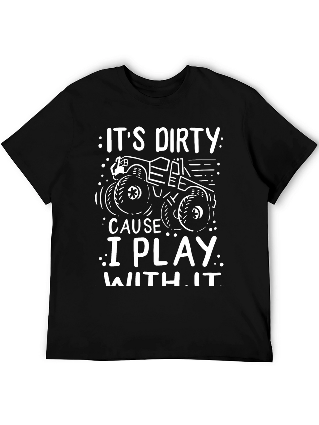 Its Dirty T-Shirt