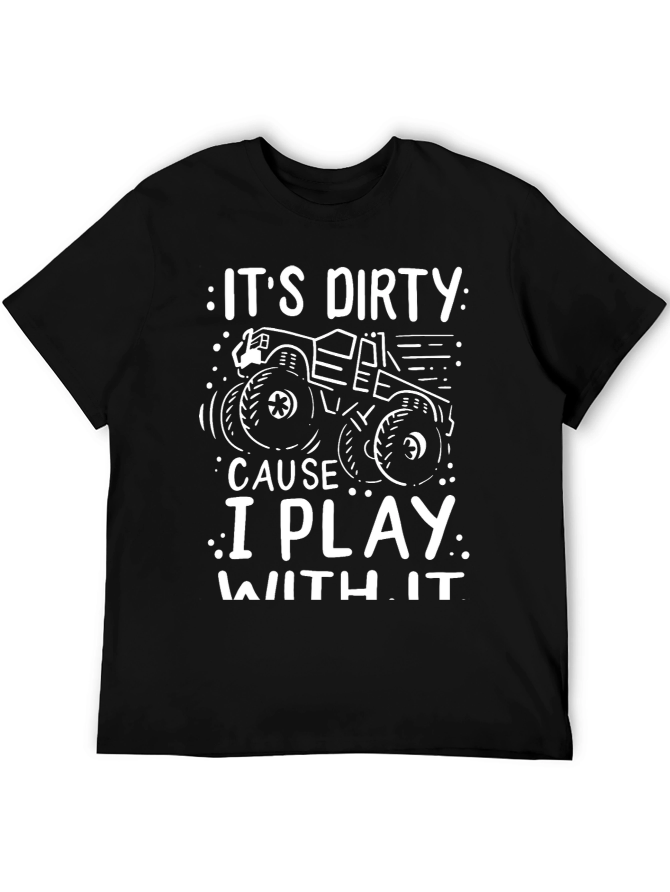 Its Dirty T-Shirt