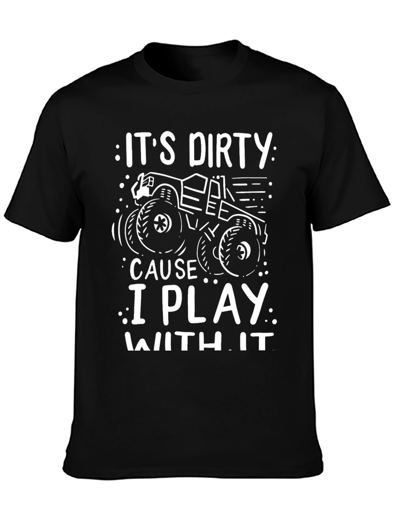 Its Dirty T-Shirt