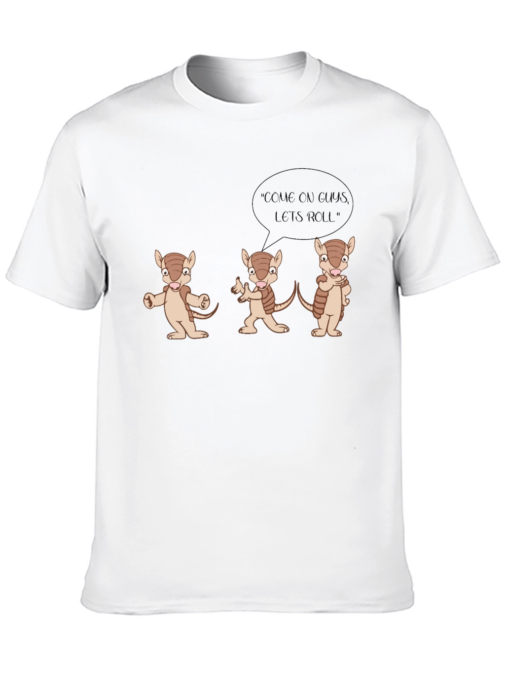 Armadillo Cartoon T-Shirt: Come On Guys Lets Roll!