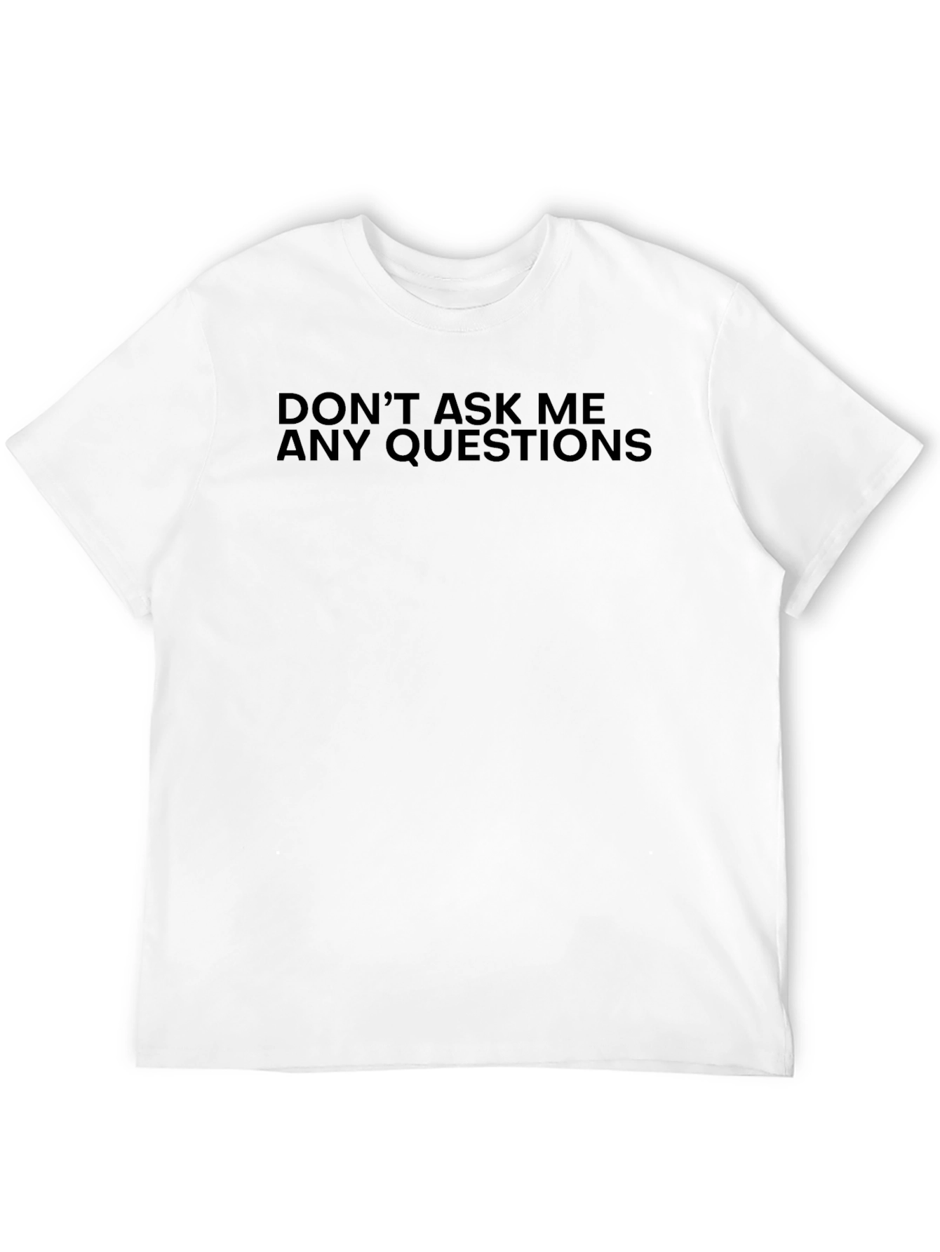 Dont Ask Me Any Questions Black Tee