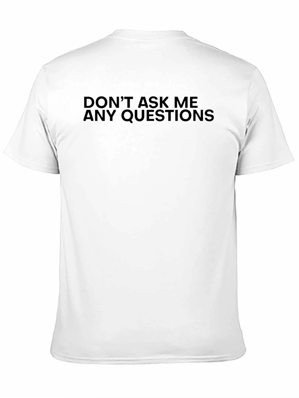 Dont Ask Me Any Questions Black Tee
