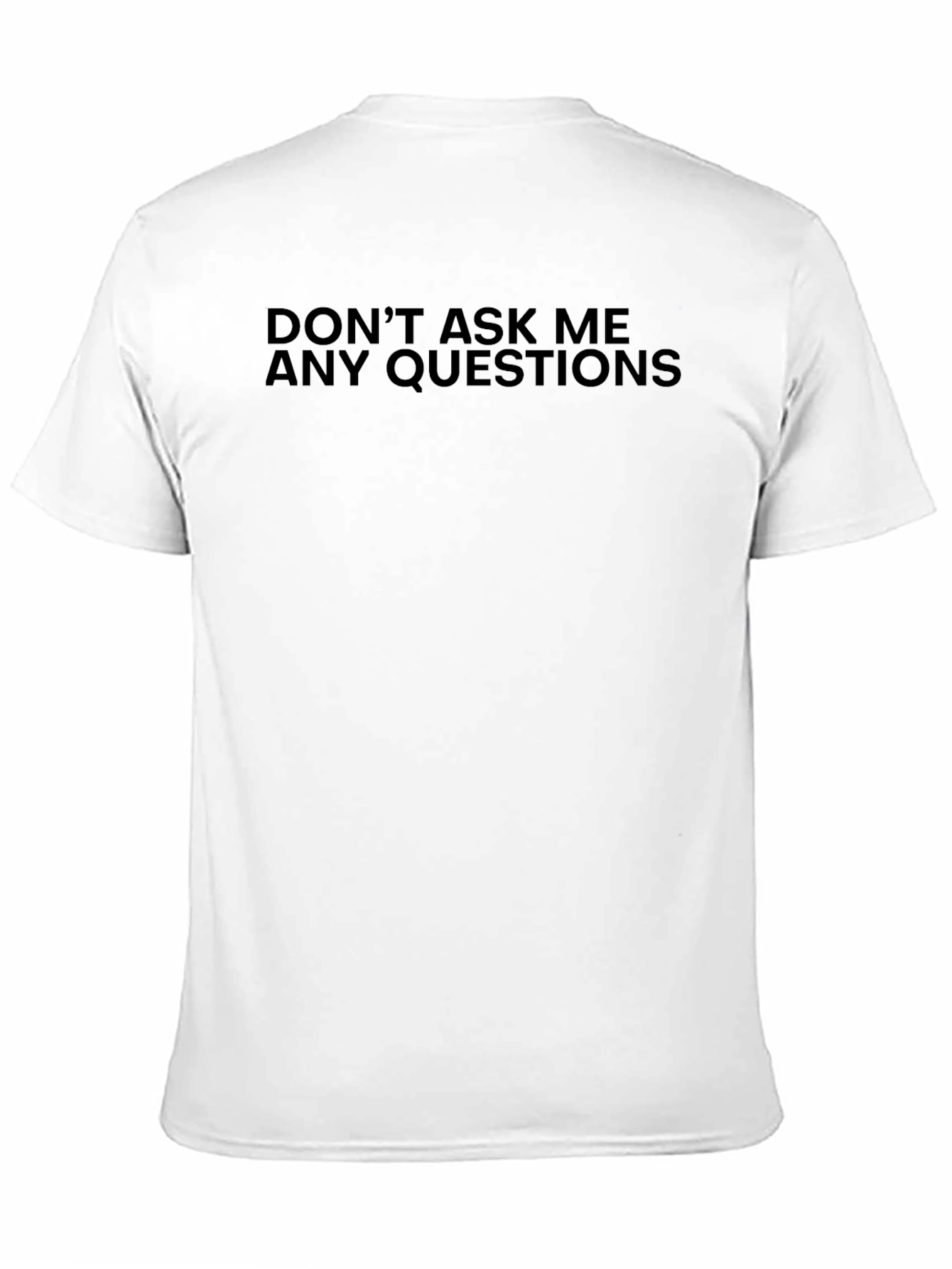 Dont Ask Me Any Questions Black Tee