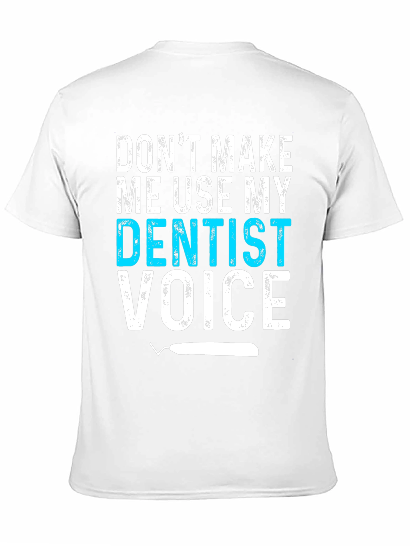 Dentist Voice Graphic Tee - Funny Dental Shirt