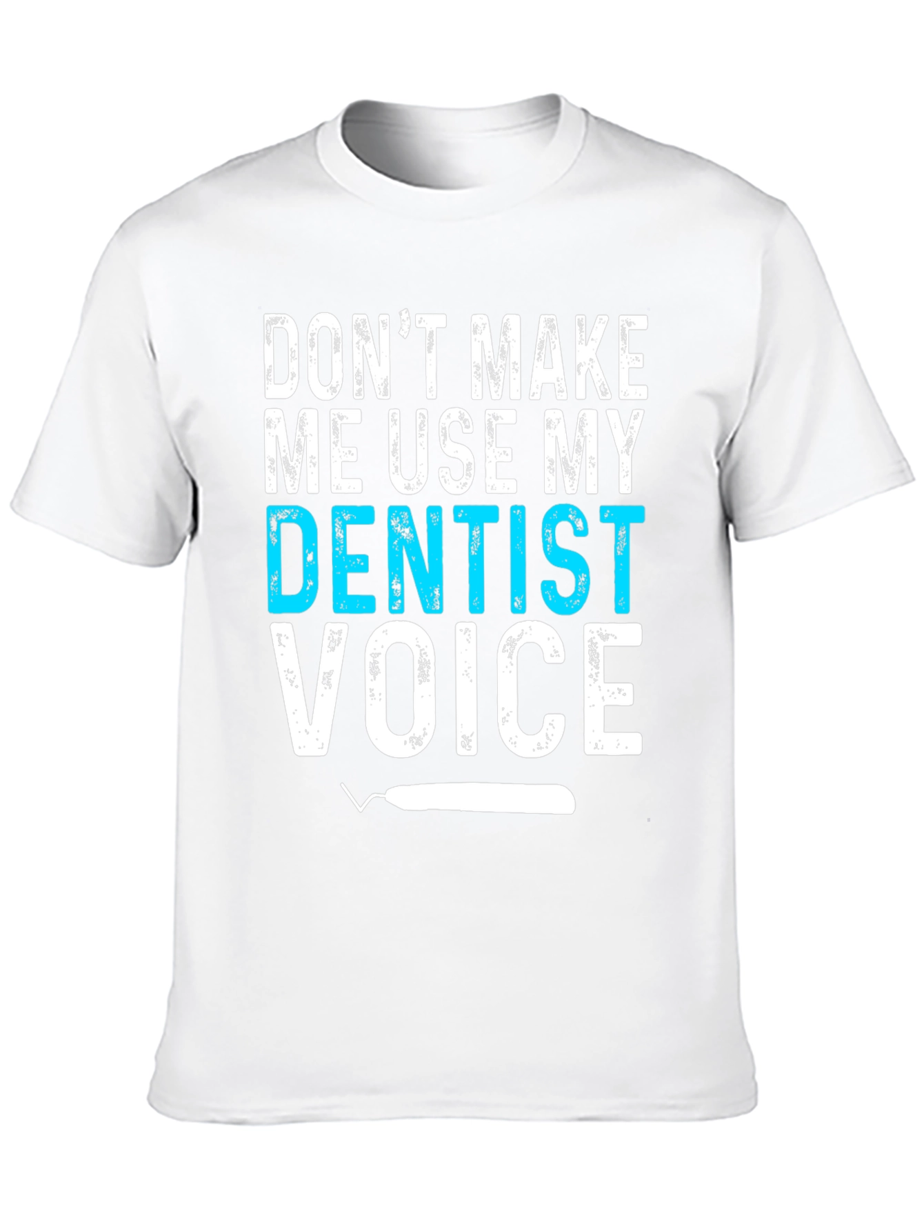 Dentist Voice Graphic Tee - Funny Dental Shirt