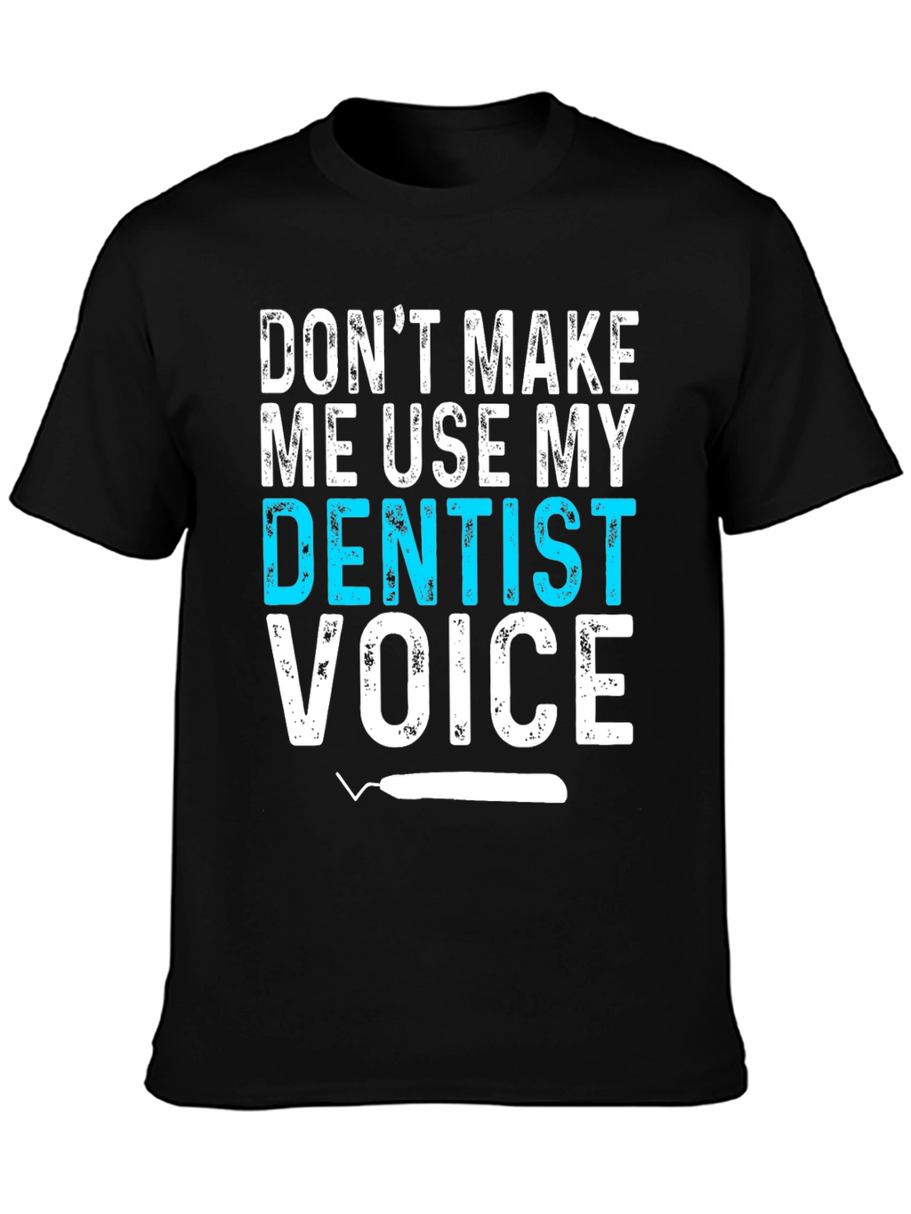 Dentist Voice Graphic Tee - Funny Dental Shirt