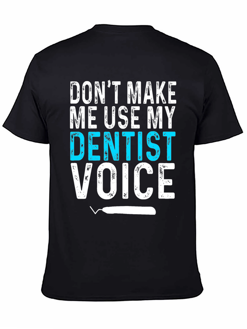 Dentist Voice Graphic Tee - Funny Dental Shirt