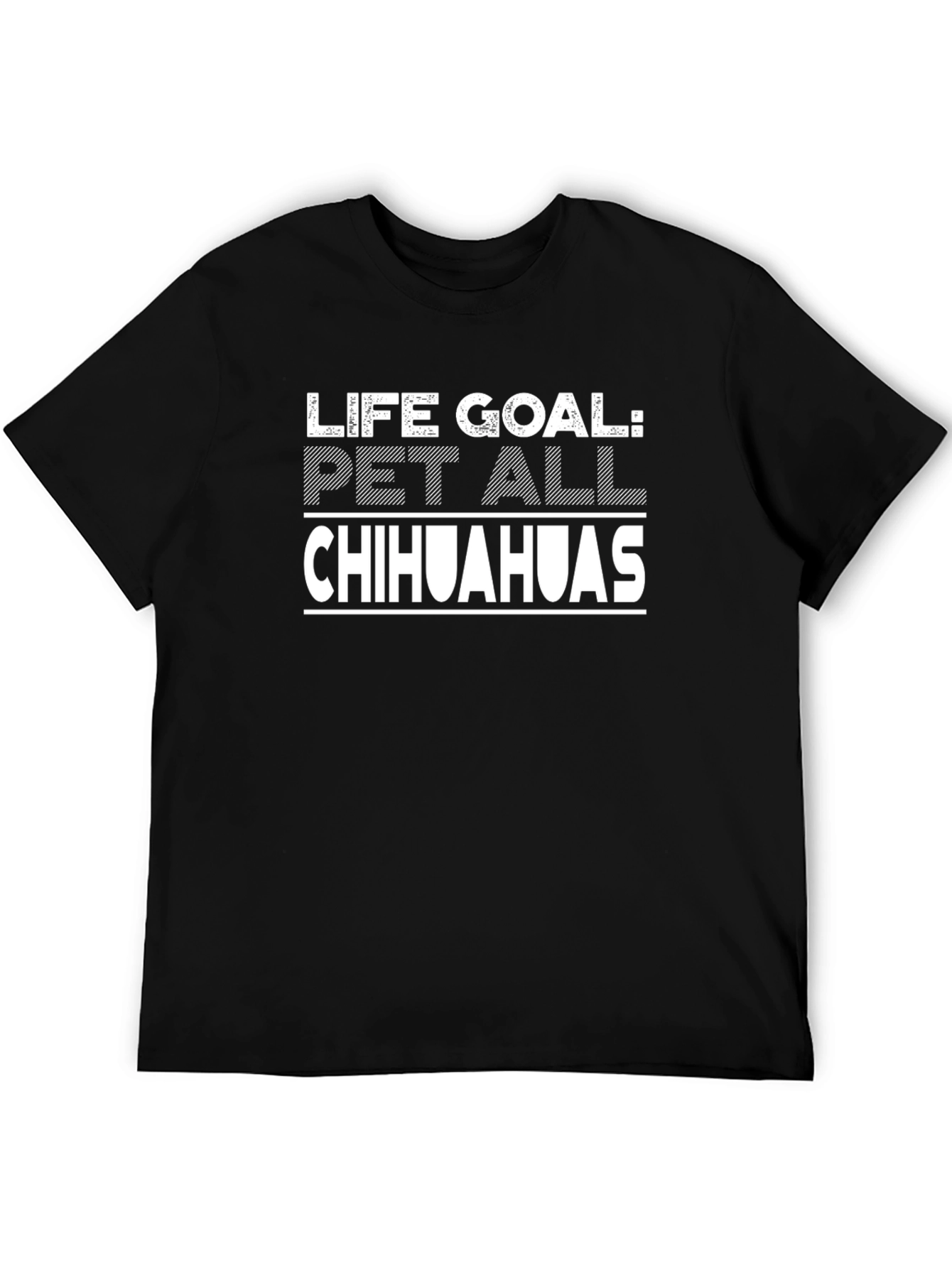 Life Goal: Pet All Chihuahuas Graphic T-Shirt