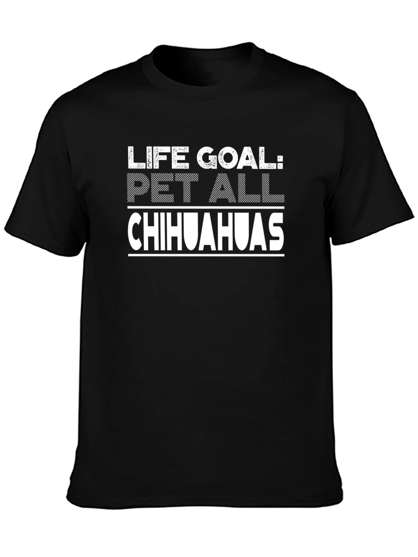 Life Goal: Pet All Chihuahuas Graphic T-Shirt