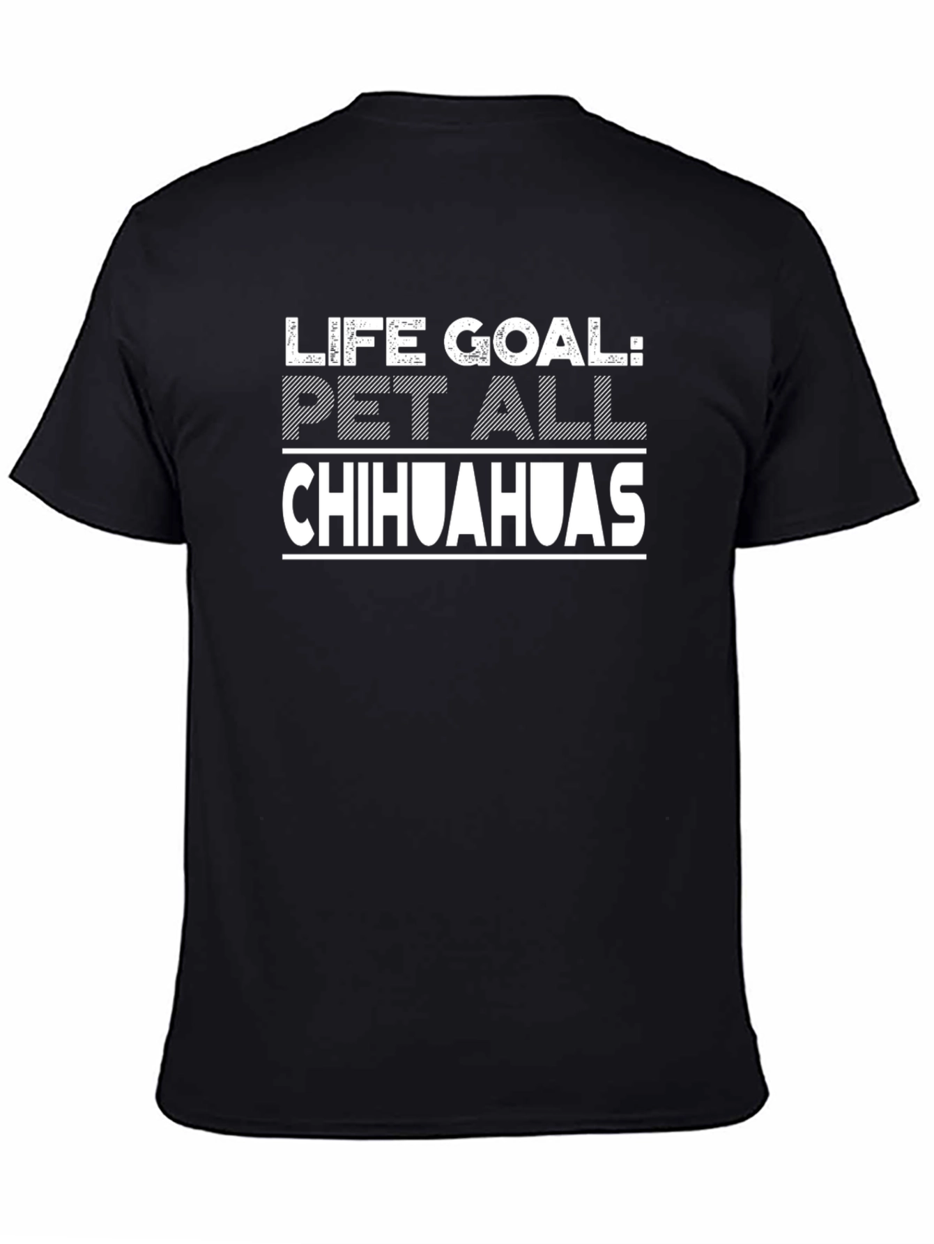 Life Goal: Pet All Chihuahuas Graphic T-Shirt