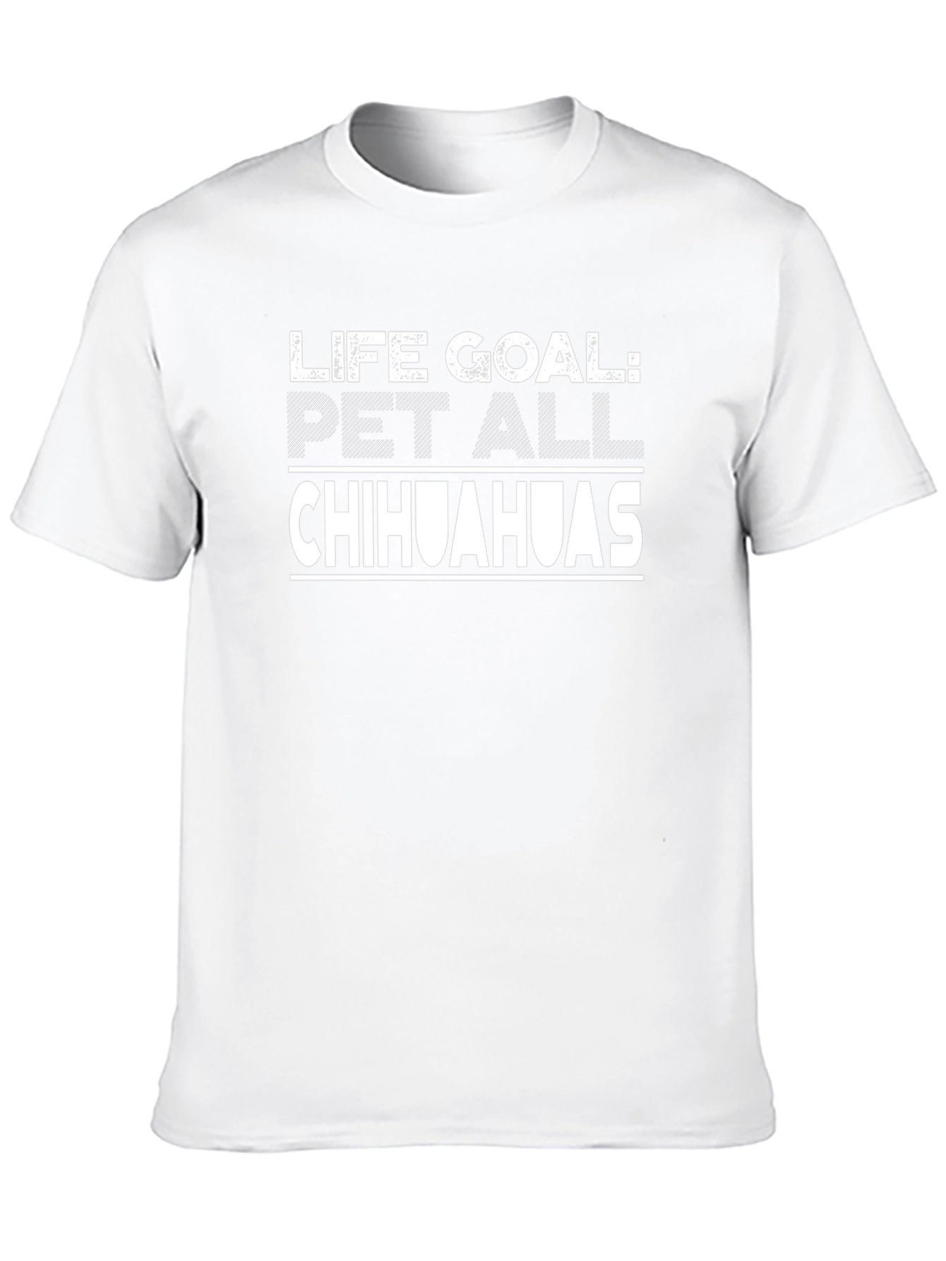 Life Goal: Pet All Chihuahuas Graphic T-Shirt