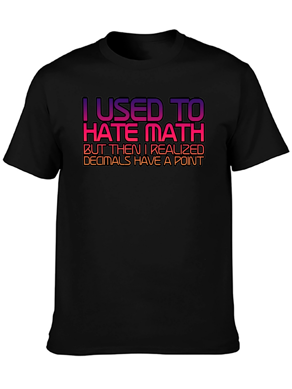Math Humor T-Shirt - Decimals Have a Point!