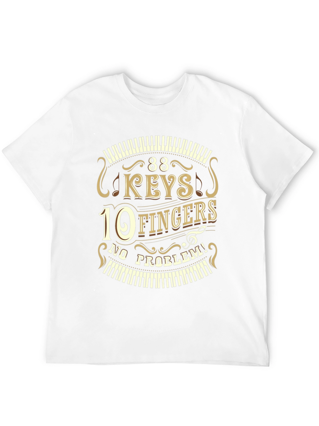 88 Keys 10 Fingers No Problem T-Shirt