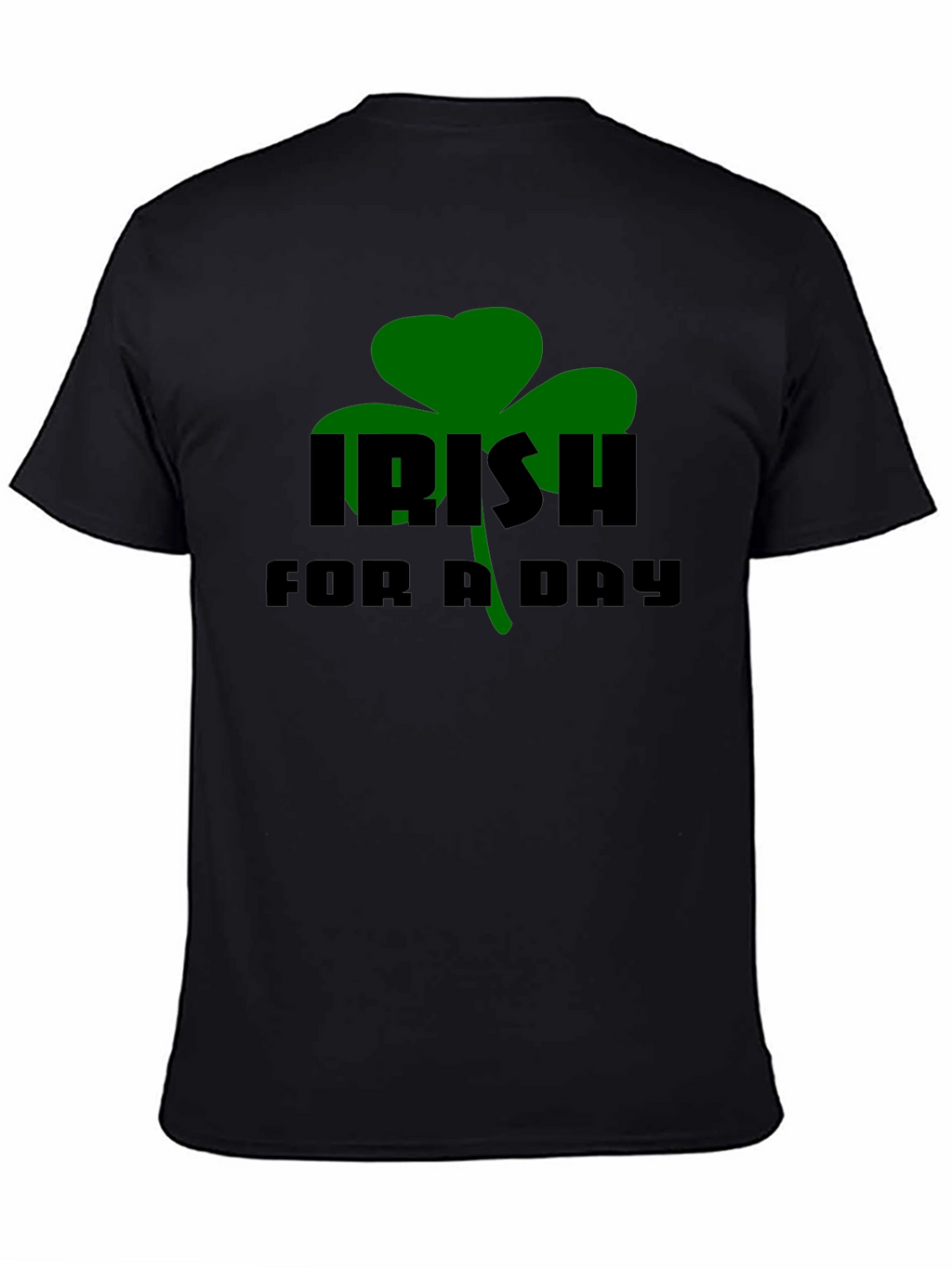 Irish For A Day Black T-Shirt