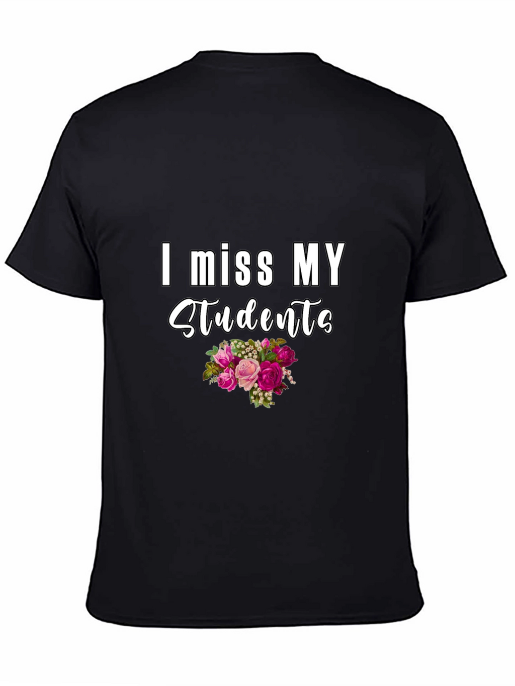 I Miss My Students T-Shirt - Floral Design
