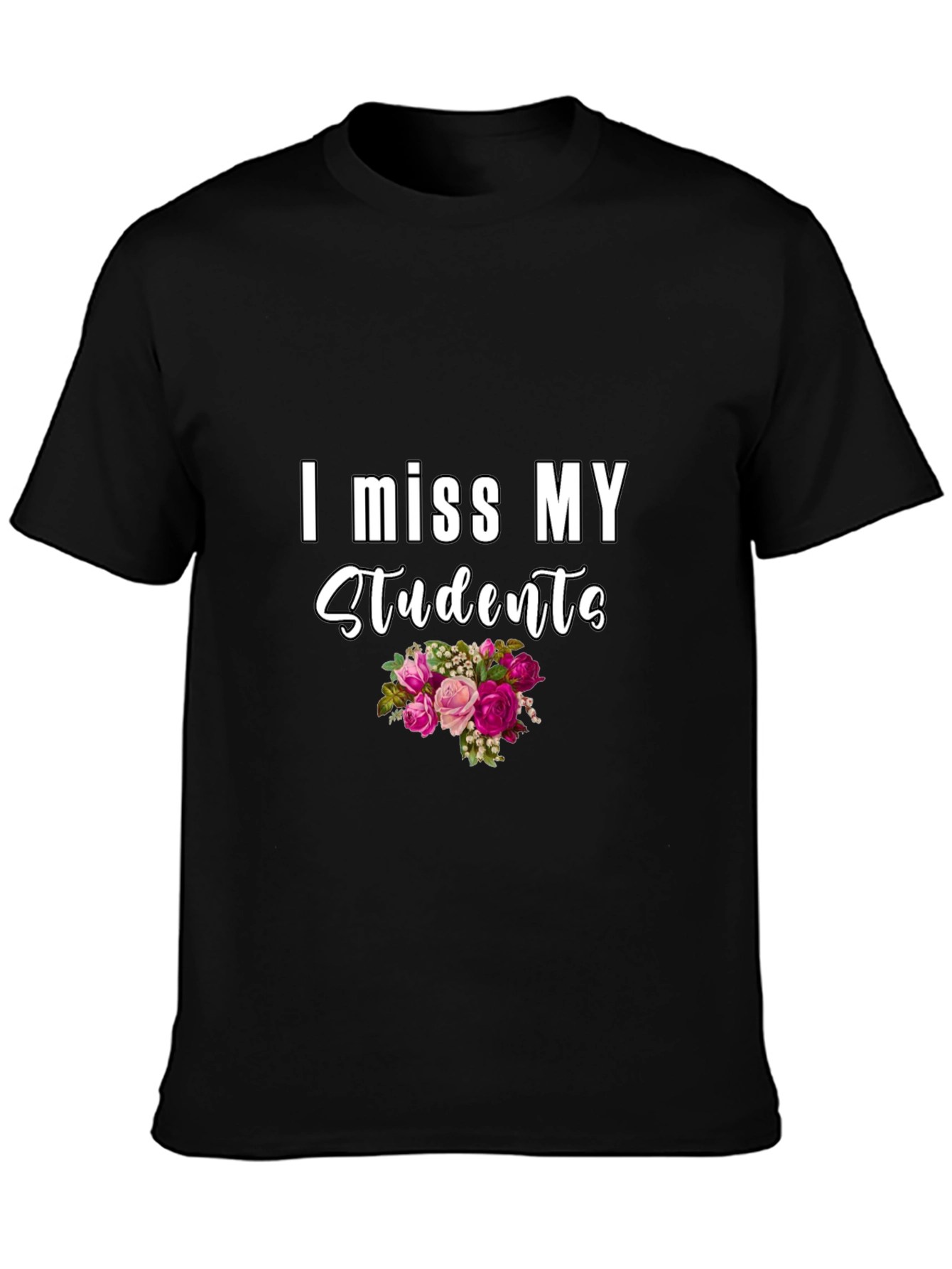 I Miss My Students T-Shirt - Floral Design