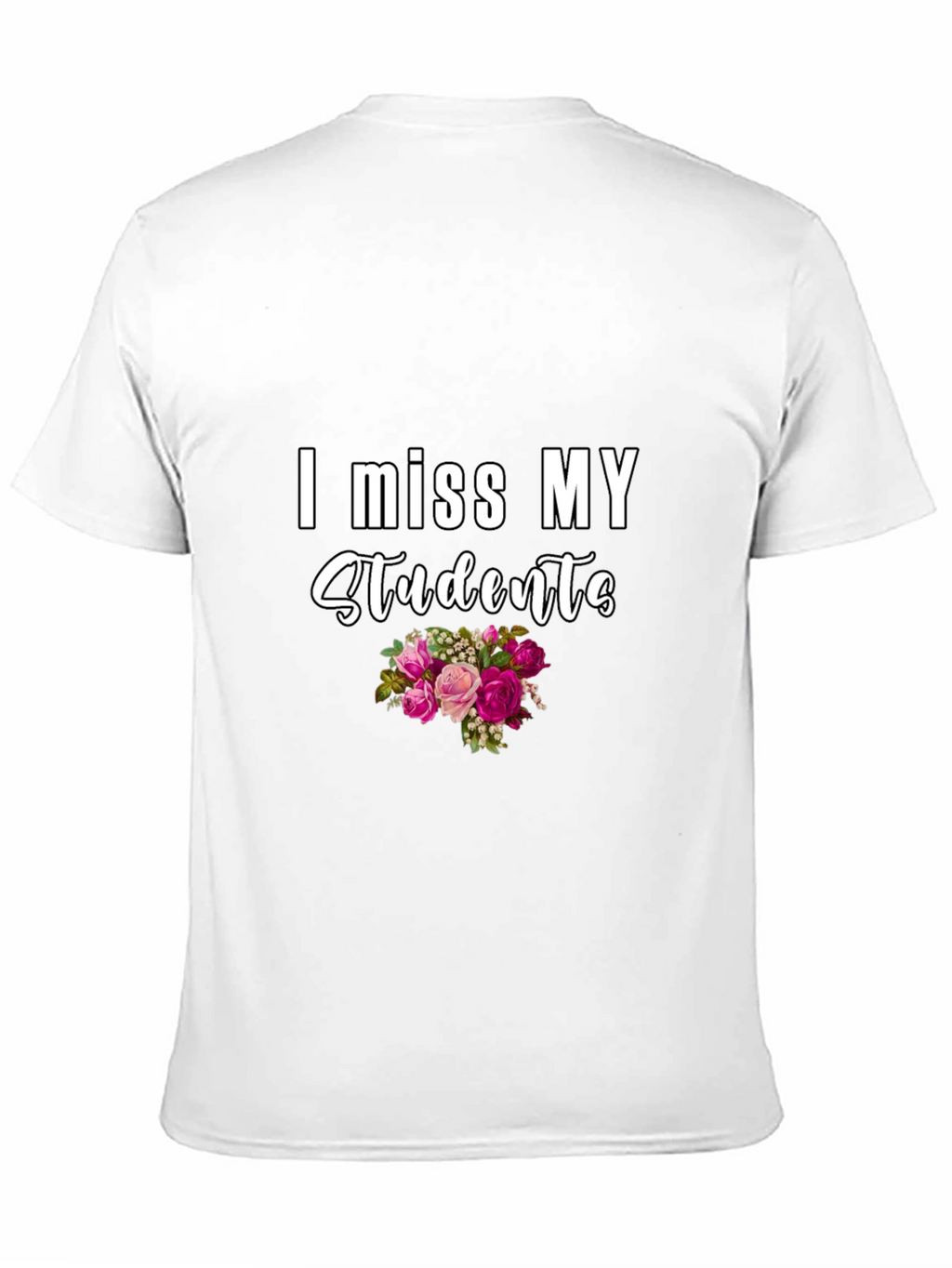 I Miss My Students T-Shirt - Floral Design