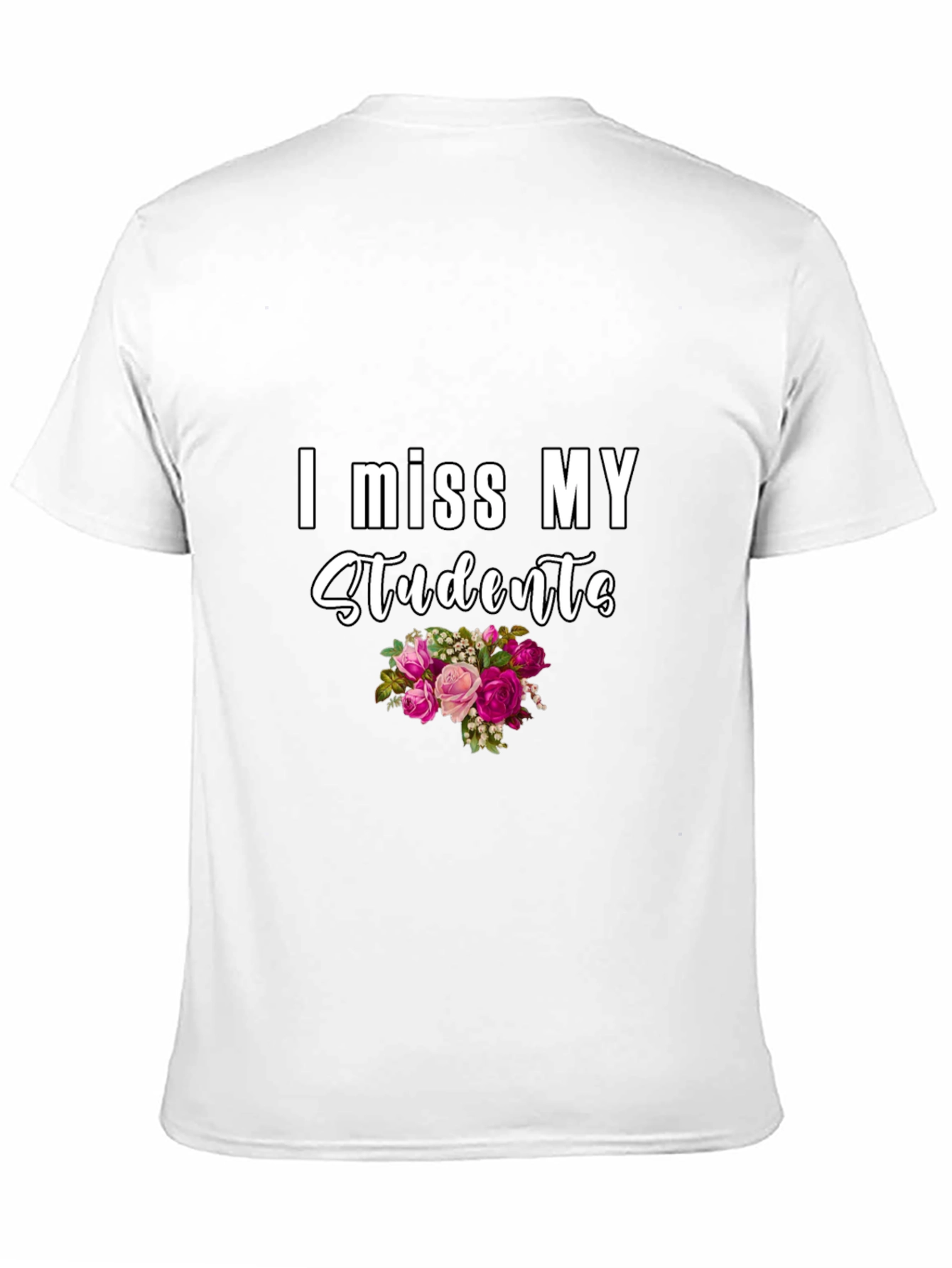 I Miss My Students T-Shirt - Floral Design