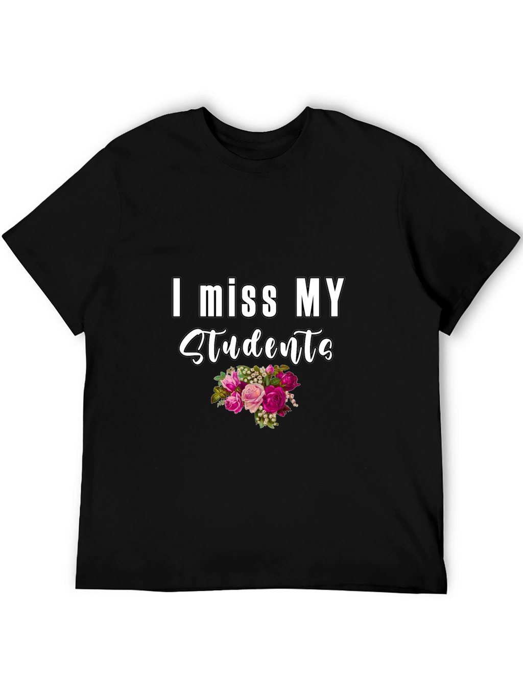 I Miss My Students T-Shirt - Floral Design