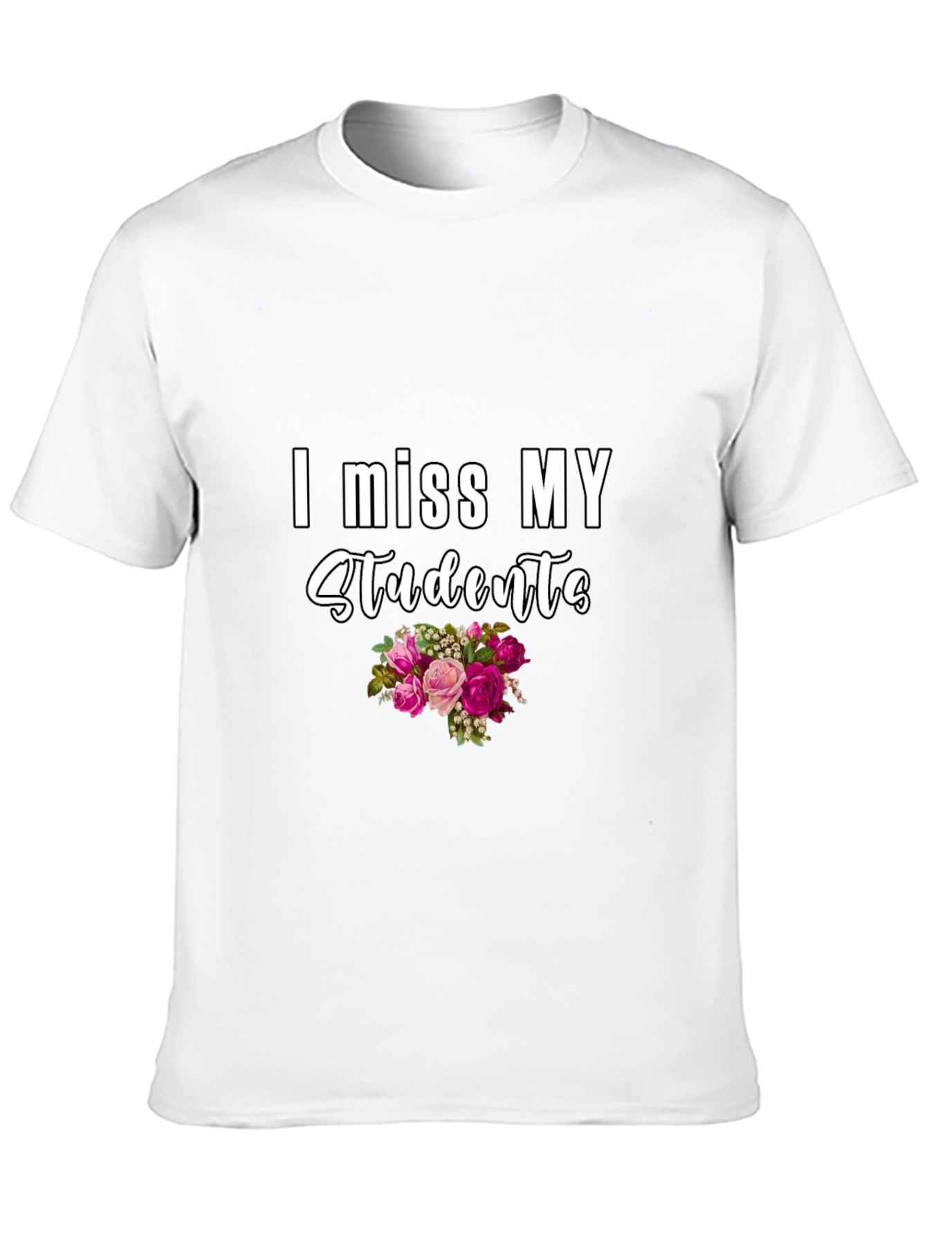 I Miss My Students T-Shirt - Floral Design