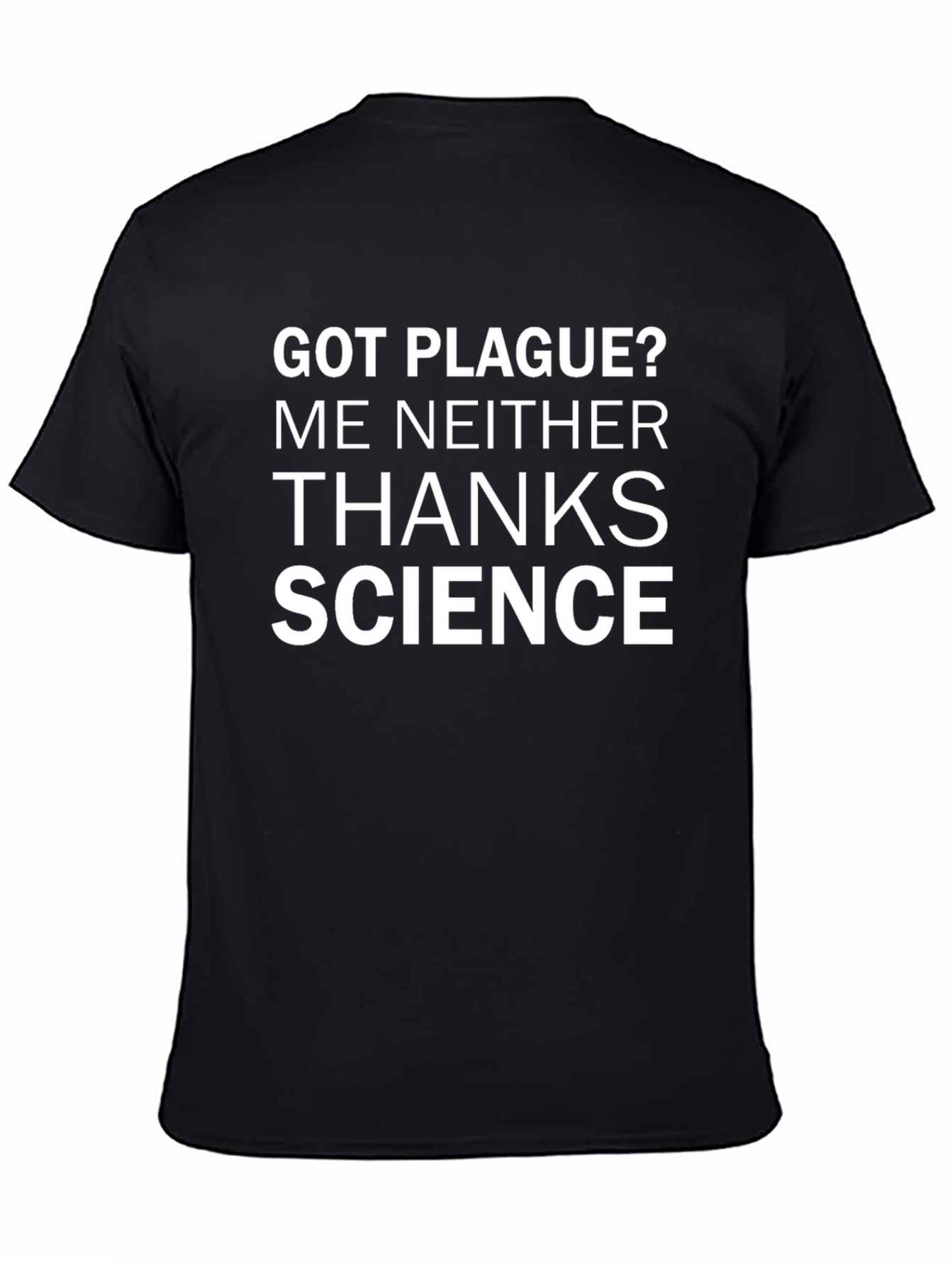 Got Plague? Thanks Science T-Shirt