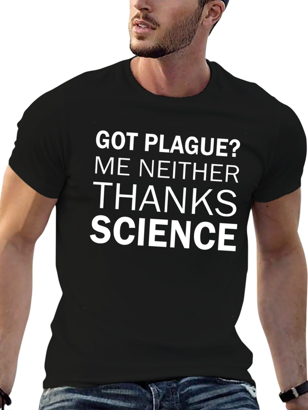 Got Plague? Thanks Science T-Shirt
