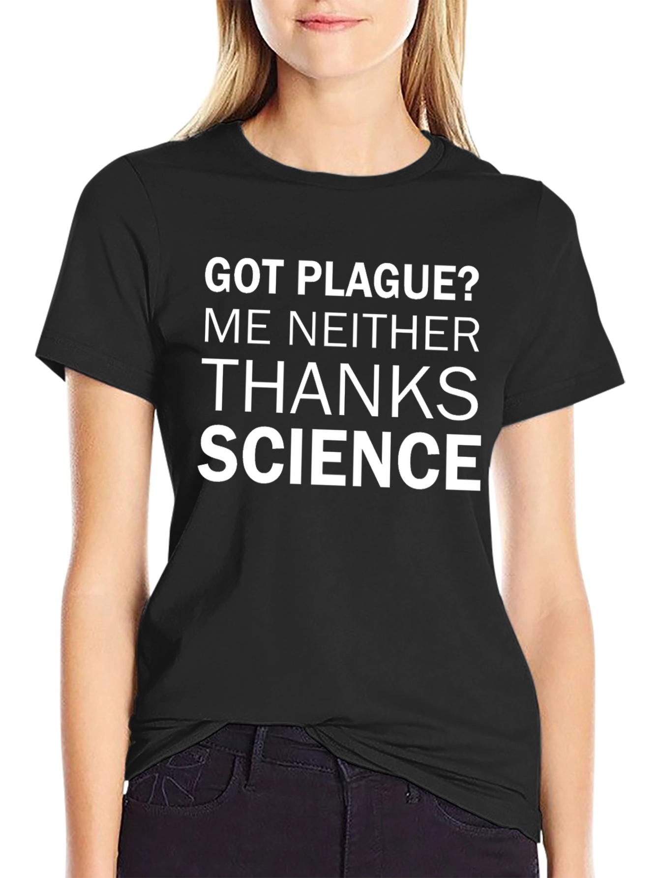 Got Plague? Thanks Science T-Shirt
