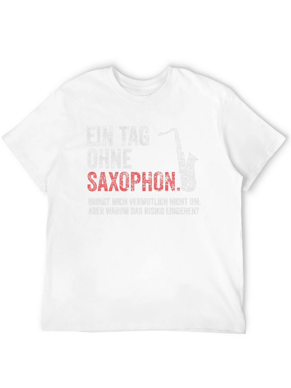 Saxophone Lover T-Shirt - Humorous Musician Gift