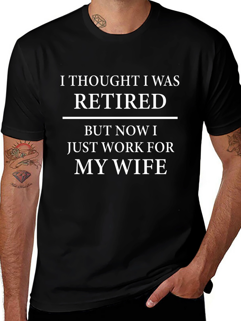 Retired? Work For My Wife T-Shirt
