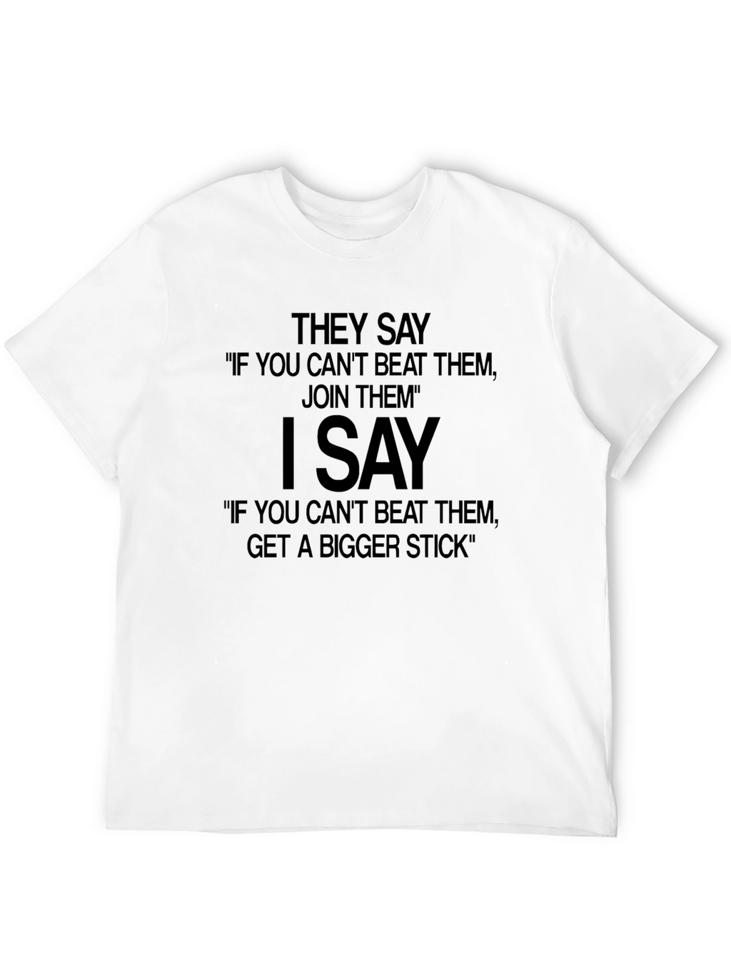 Funny Slogan T-Shirt - Get a Bigger Stick