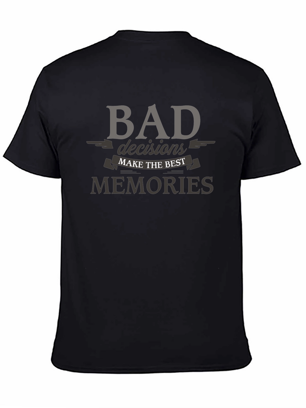 Bad Decisions T-Shirt: Best Memories