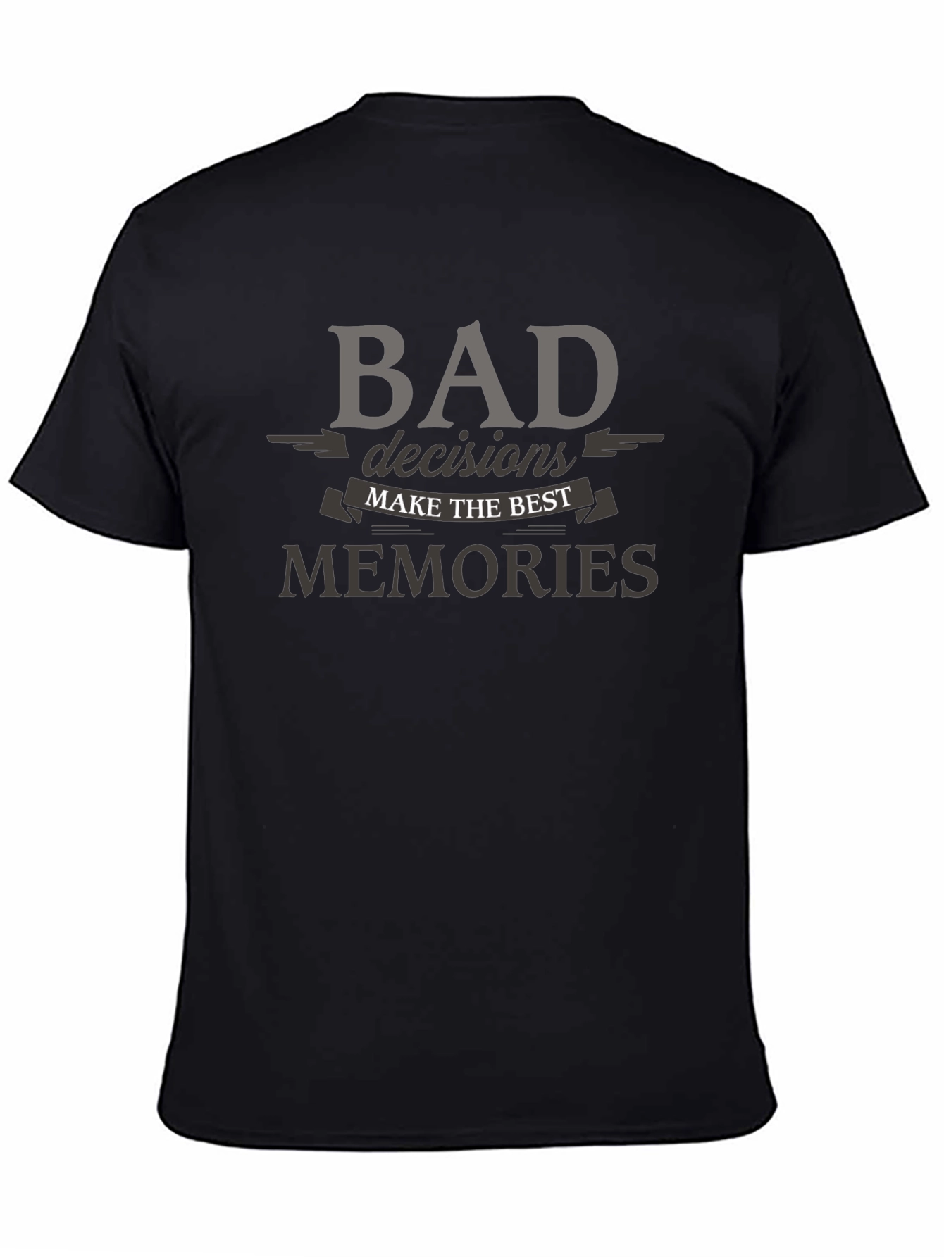 Bad Decisions T-Shirt: Best Memories