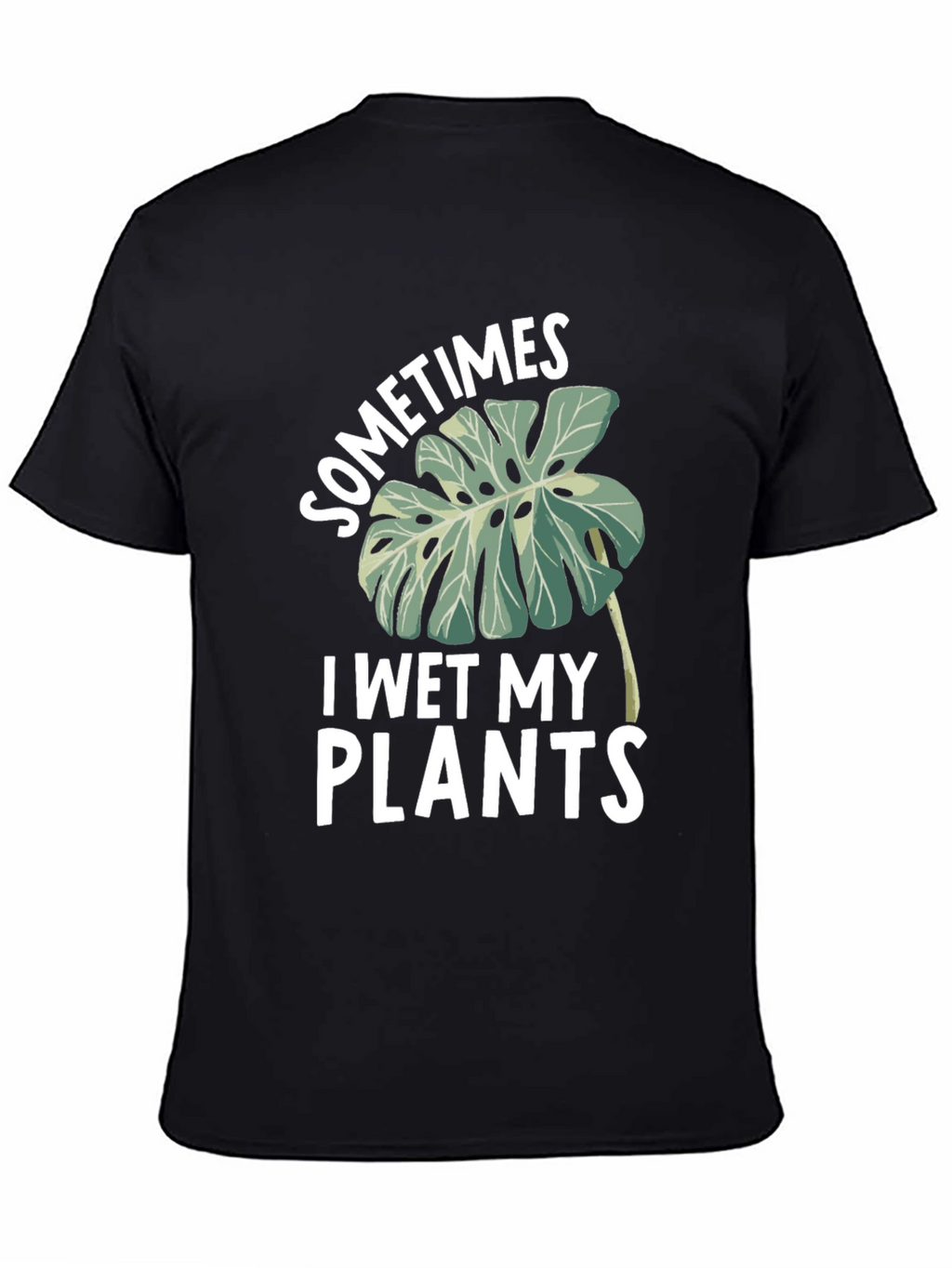 Sometimes I Wet My Plants T-Shirt Funny Gardening Tee